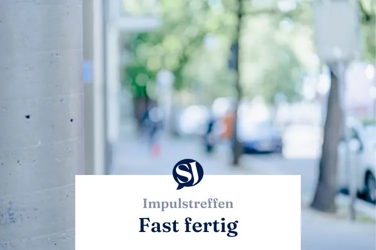 Impulstreffen - Fast fertig.