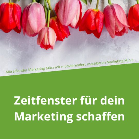 Mitreißender Marketing-März: Zeitfenster für Marketing schaffen