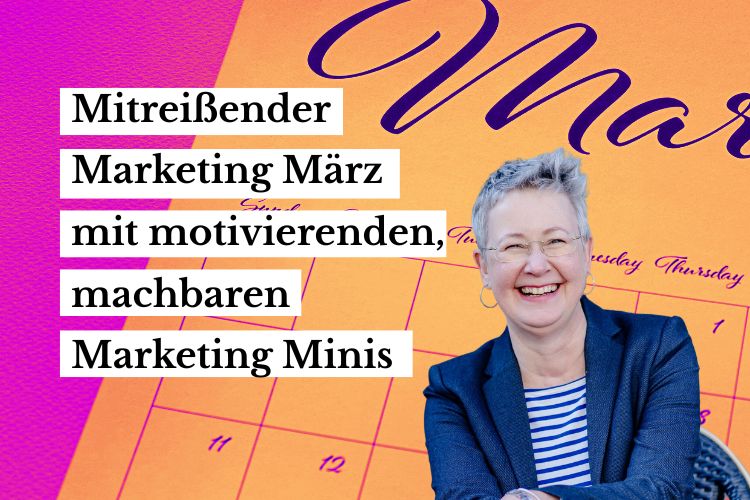 Mitreißender Marketing-März mit motivierenden, machbaren Marketing Minis